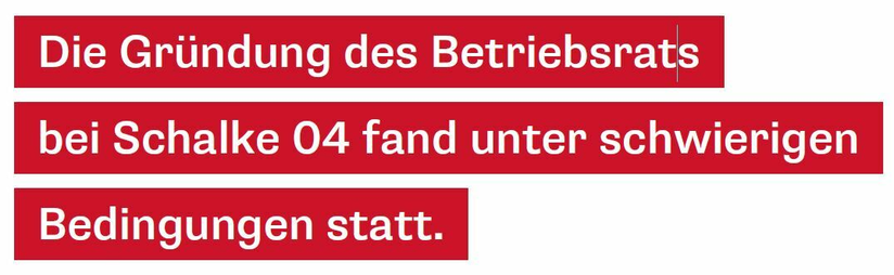 Die Gründung des Betriebsrats bei Schalke 04 fand unter schwierigen Bedingungen statt