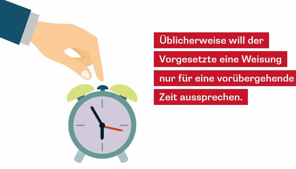 Üblicherweise will der Vorgesetzte eine Weisung nur vorübergened aussprechen